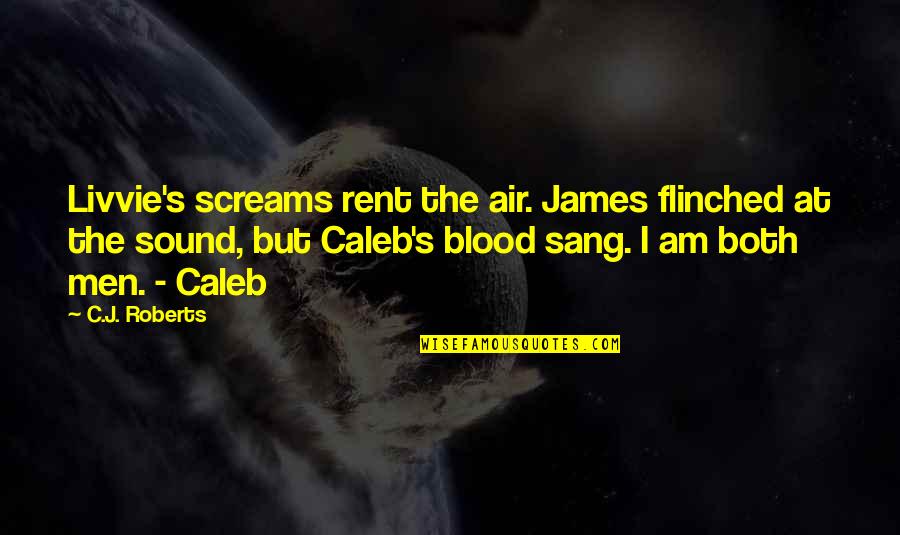 Irene Dunne Quotes By C.J. Roberts: Livvie's screams rent the air. James flinched at