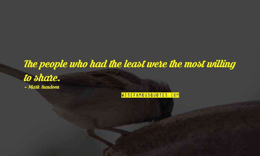 Irene Gut Quotes By Mark Sundeen: The people who had the least were the