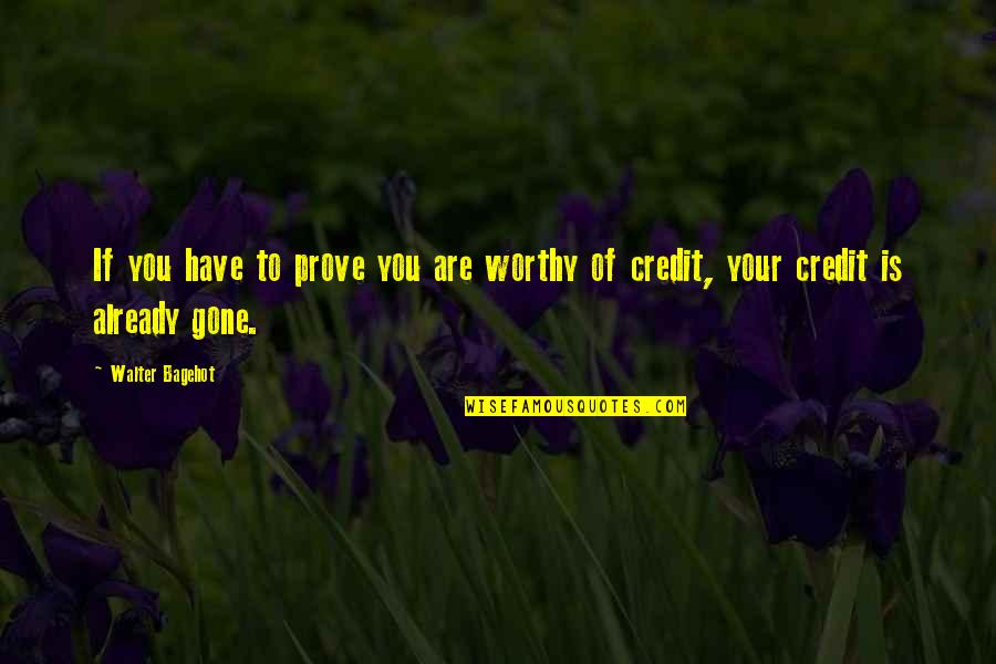 Irene Nemirovsky Suite Francaise Quotes By Walter Bagehot: If you have to prove you are worthy
