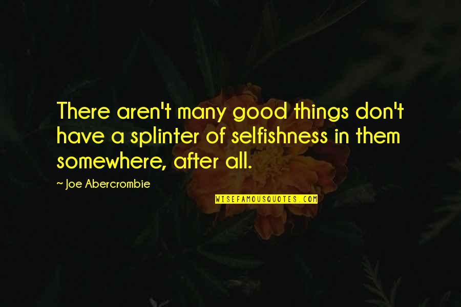 Irene Opdyke Quotes By Joe Abercrombie: There aren't many good things don't have a