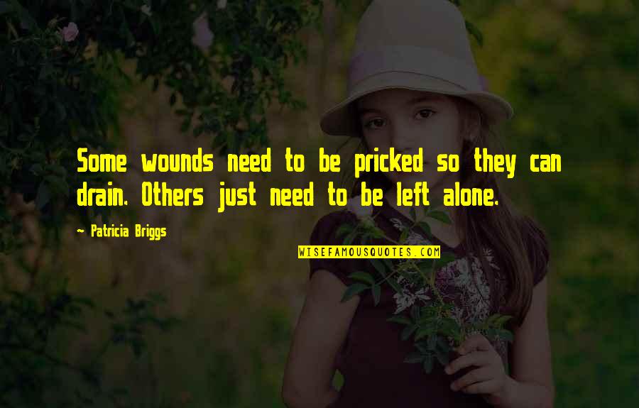 Irene Sharaff Quotes By Patricia Briggs: Some wounds need to be pricked so they