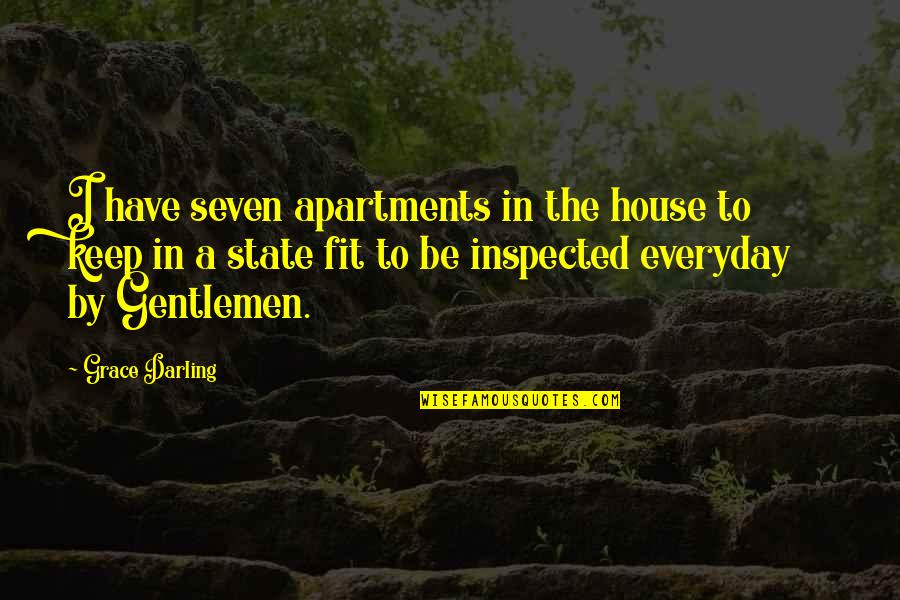 Irenej Fintor Quotes By Grace Darling: I have seven apartments in the house to Irenej Fintor Quotes By Grace Darling: I have seven apartments in the house to