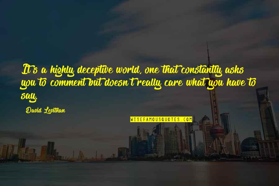 Ireneo Quotes By David Levithan: It's a highly deceptive world, one that constantly Ireneo Quotes By David Levithan: It's a highly deceptive world, one that constantly
