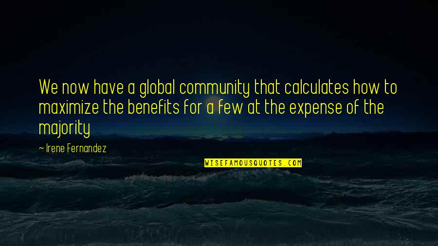 Irene's Quotes By Irene Fernandez: We now have a global community that calculates