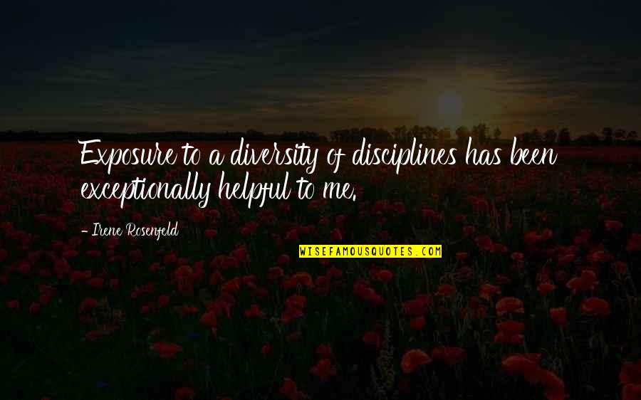 Irene's Quotes By Irene Rosenfeld: Exposure to a diversity of disciplines has been