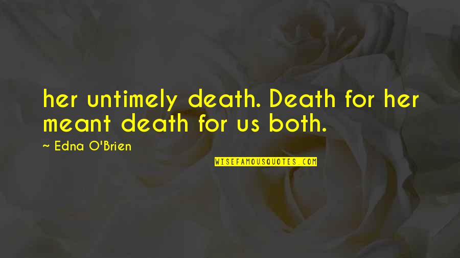 Ireneusz Dudek Quotes By Edna O'Brien: her untimely death. Death for her meant death