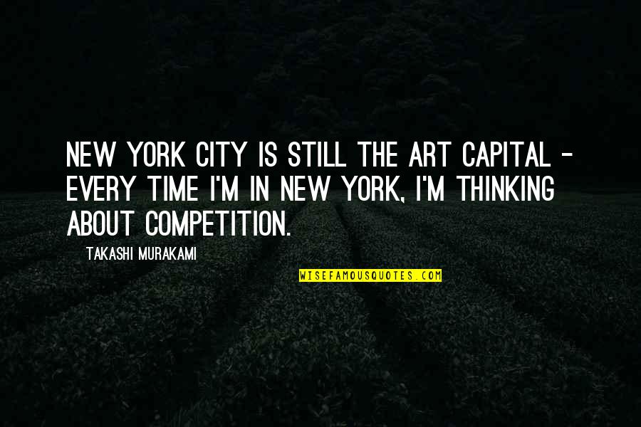 Iresons Quotes By Takashi Murakami: New York City is still the art capital Iresons Quotes By Takashi Murakami: New York City is still the art capital