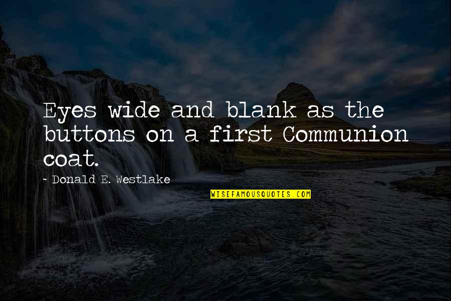 Ireti Doyle Quotes By Donald E. Westlake: Eyes wide and blank as the buttons on Ireti Doyle Quotes By Donald E. Westlake: Eyes wide and blank as the buttons on
