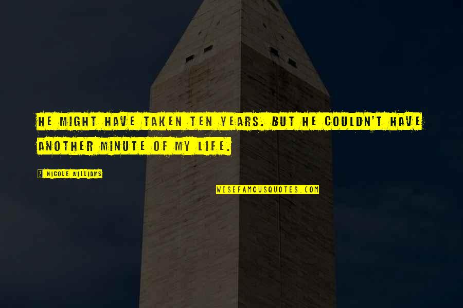 Irey Evilasio Da Paz Jr Quotes By Nicole Williams: He might have taken ten years. But he