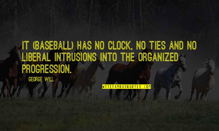Irgalom Szinonima Quotes By George Will: It (baseball) has no clock, no ties and