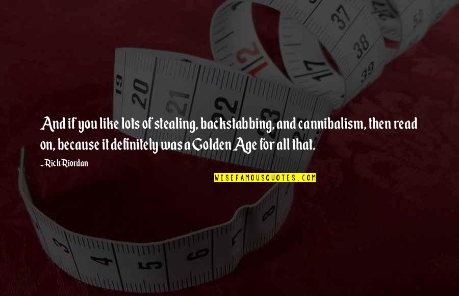 Irgendwelche Fragen Quotes By Rick Riordan: And if you like lots of stealing, backstabbing,