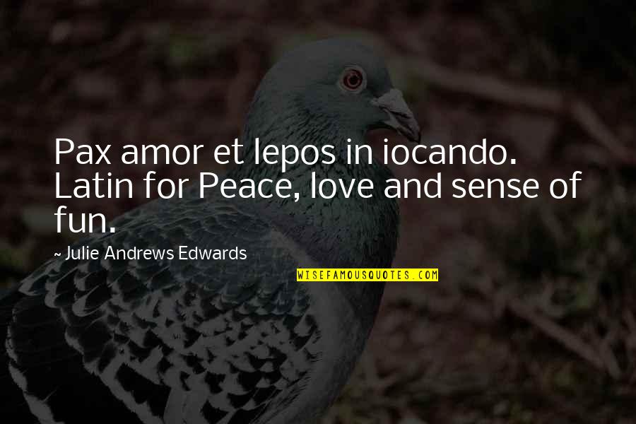 Irgendwie Quotes By Julie Andrews Edwards: Pax amor et lepos in iocando. Latin for Irgendwie Quotes By Julie Andrews Edwards: Pax amor et lepos in iocando. Latin for