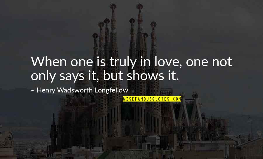 Irgens Phoenix Quotes By Henry Wadsworth Longfellow: When one is truly in love, one not