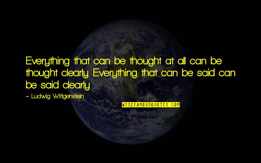 Iri Dengki Quotes By Ludwig Wittgenstein: Everything that can be thought at all can