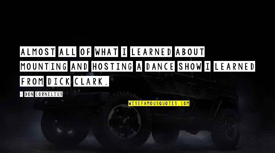Iriberri Quotes By Don Cornelius: Almost all of what I learned about mounting Iriberri Quotes By Don Cornelius: Almost all of what I learned about mounting