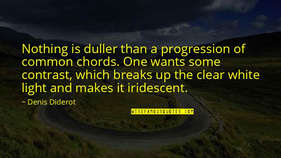 Iridescent Quotes By Denis Diderot: Nothing is duller than a progression of common