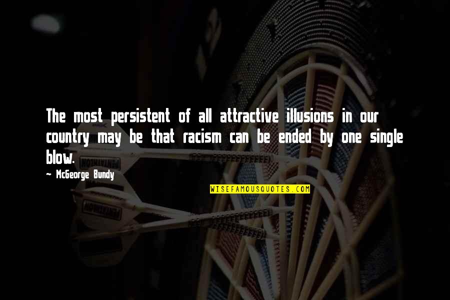 Iridium Quotes By McGeorge Bundy: The most persistent of all attractive illusions in