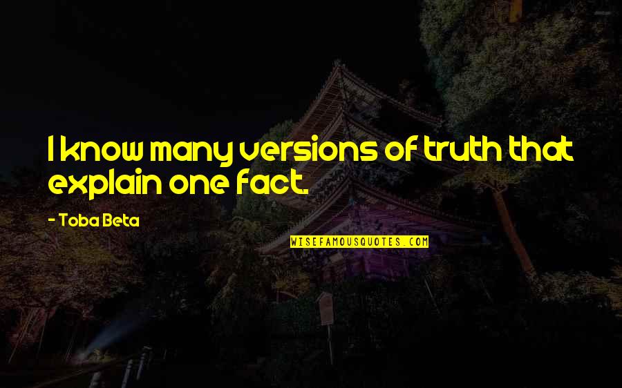 Irigaray Quotes By Toba Beta: I know many versions of truth that explain