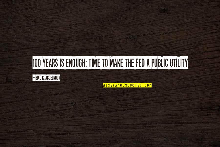 Irin Quotes By Ziad K. Abdelnour: 100 Years Is Enough: Time to Make the