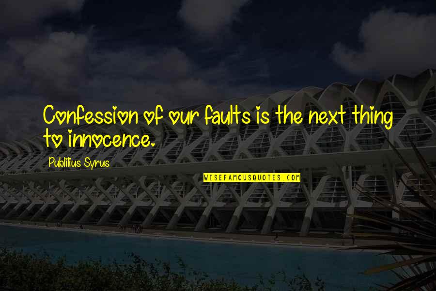 Irina Sopranos Quotes By Publilius Syrus: Confession of our faults is the next thing