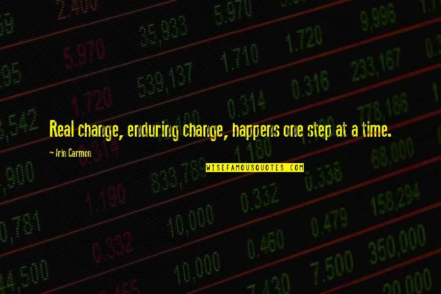 Irin's Quotes By Irin Carmon: Real change, enduring change, happens one step at