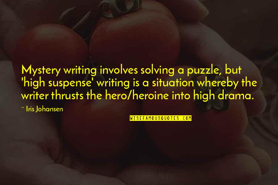 Iris Johansen Quotes By Iris Johansen: Mystery writing involves solving a puzzle, but 'high