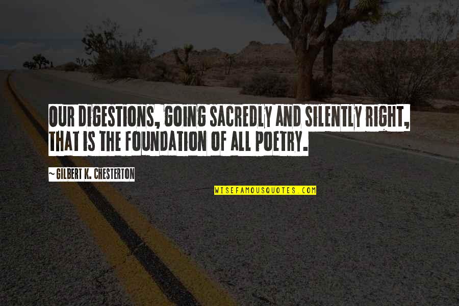 Iris Movie Quotes By Gilbert K. Chesterton: Our digestions, going sacredly and silently right, that Iris Movie Quotes By Gilbert K. Chesterton: Our digestions, going sacredly and silently right, that