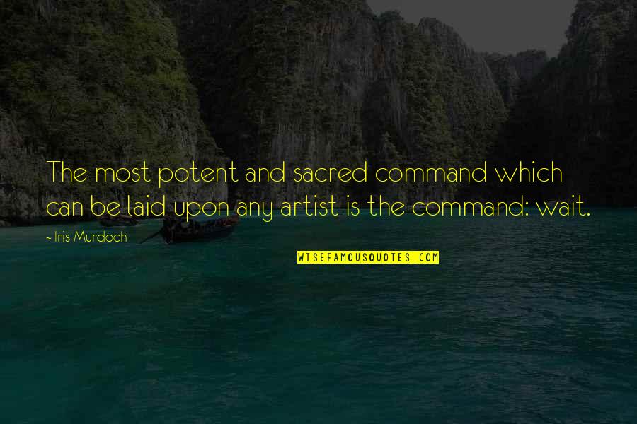 Iris Murdoch Quotes By Iris Murdoch: The most potent and sacred command which can