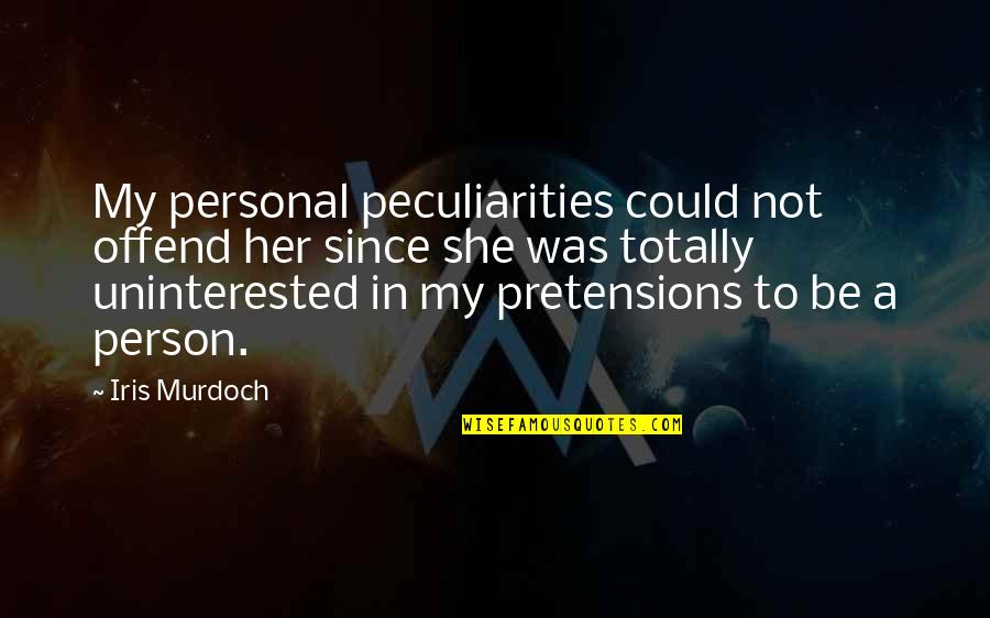Iris Quotes By Iris Murdoch: My personal peculiarities could not offend her since