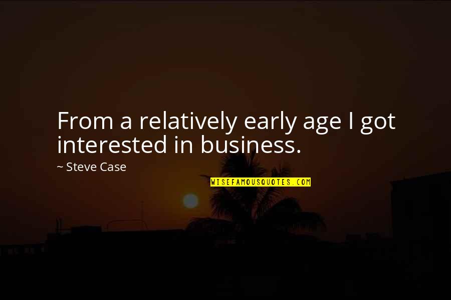 Irish And Proud Quotes By Steve Case: From a relatively early age I got interested