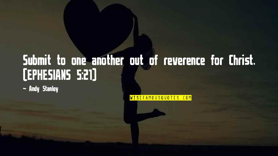 Irish Attitude Quotes By Andy Stanley: Submit to one another out of reverence for