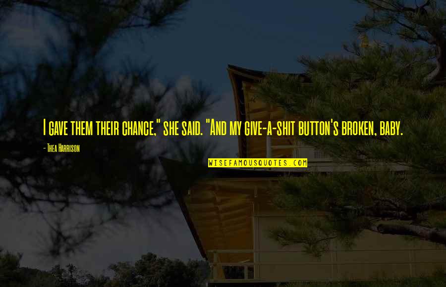 Irish Attitude Quotes By Thea Harrison: I gave them their chance," she said. "And