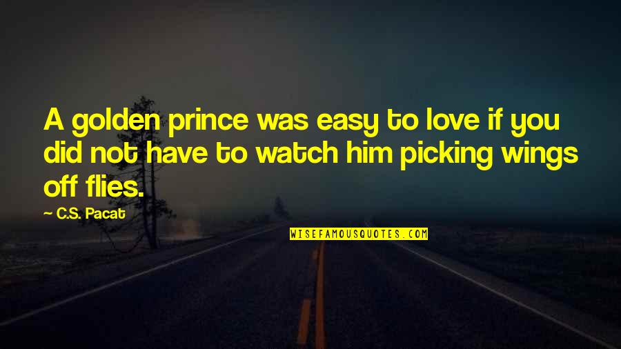 Irish Author Quotes By C.S. Pacat: A golden prince was easy to love if