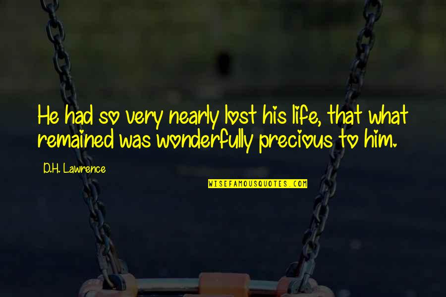 Irish Author Quotes By D.H. Lawrence: He had so very nearly lost his life,