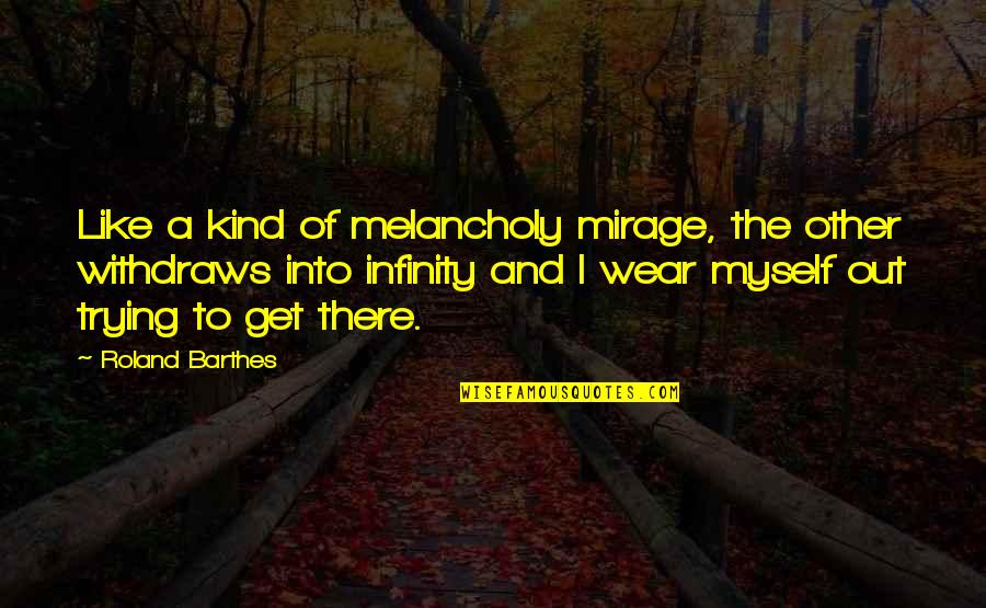 Irish Beauty Quotes By Roland Barthes: Like a kind of melancholy mirage, the other
