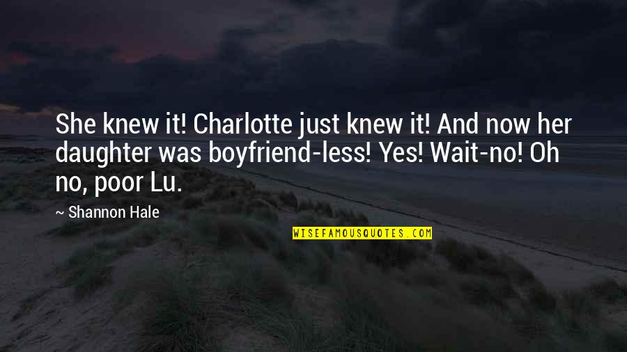 Irish Beer Drinking Quotes By Shannon Hale: She knew it! Charlotte just knew it! And Irish Beer Drinking Quotes By Shannon Hale: She knew it! Charlotte just knew it! And