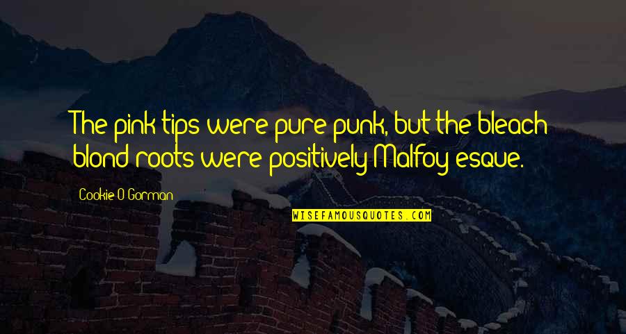 Irish Blood Quotes By Cookie O'Gorman: The pink tips were pure punk, but the