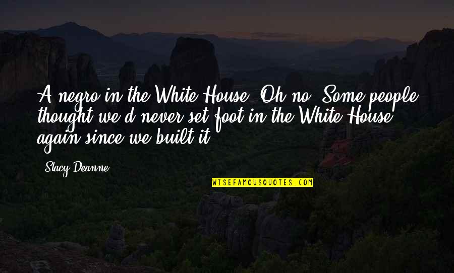 Irish Catholicism Quotes By Stacy-Deanne: A negro in the White House? Oh no!