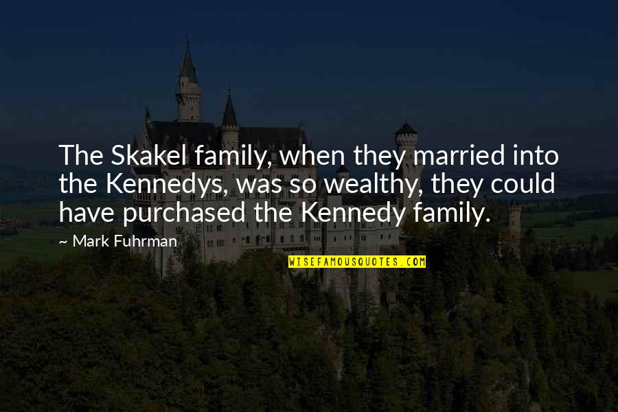 Irish Central Quotes By Mark Fuhrman: The Skakel family, when they married into the Irish Central Quotes By Mark Fuhrman: The Skakel family, when they married into the