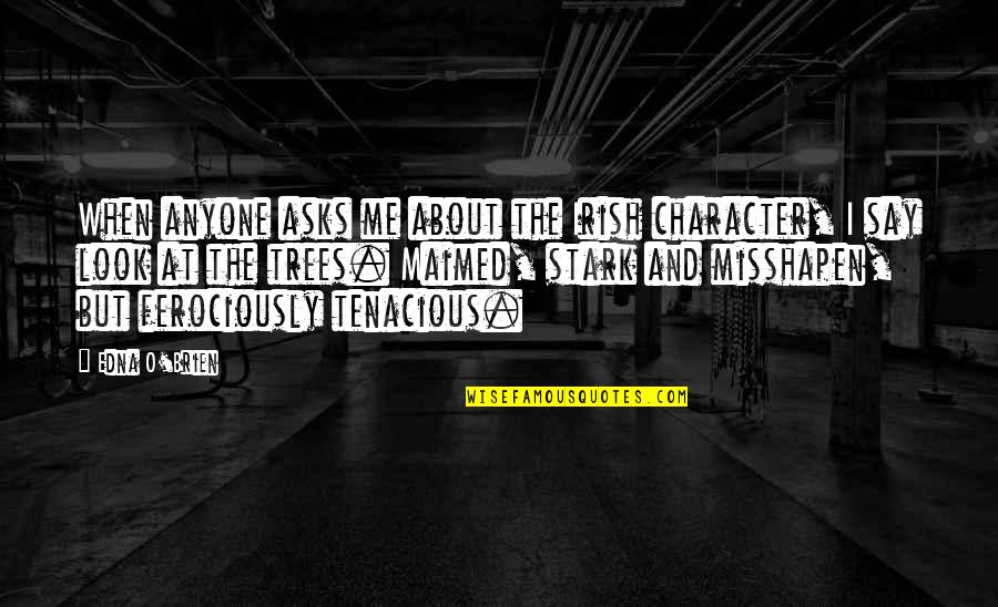 Irish Character Quotes By Edna O'Brien: When anyone asks me about the Irish character,