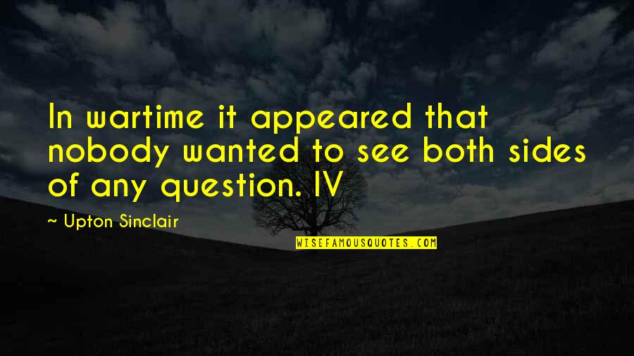 Irish Countryside Quotes By Upton Sinclair: In wartime it appeared that nobody wanted to