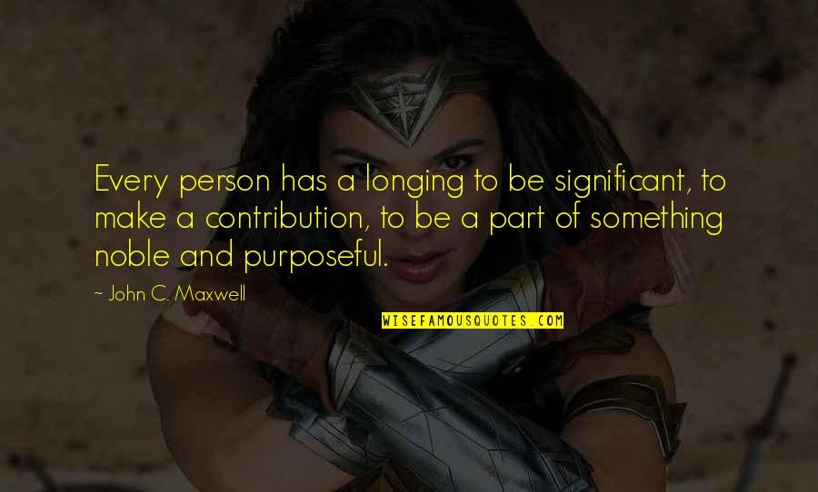 Irish Farmers Quotes By John C. Maxwell: Every person has a longing to be significant,
