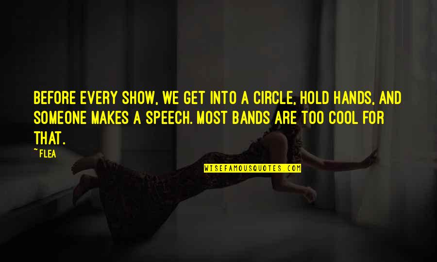 Irish Freckles Quotes By Flea: Before every show, we get into a circle,