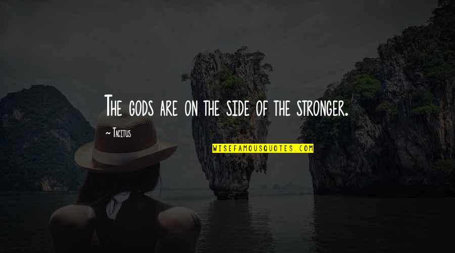 Irish Graduation Quotes By Tacitus: The gods are on the side of the