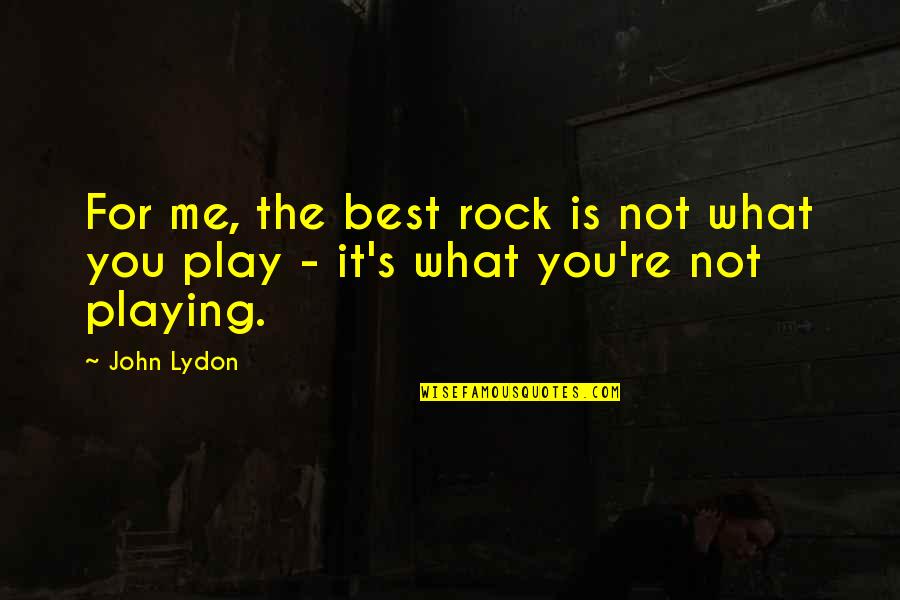 Irish Headstones Quotes By John Lydon: For me, the best rock is not what