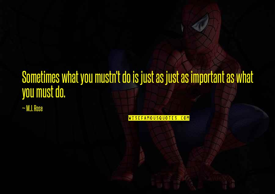 Irish Headstones Quotes By M.J. Rose: Sometimes what you mustn't do is just as Irish Headstones Quotes By M.J. Rose: Sometimes what you mustn't do is just as