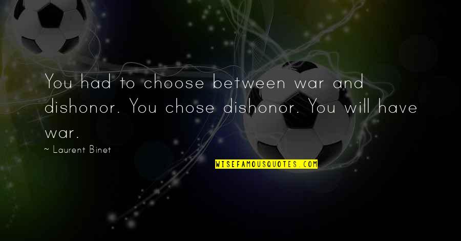 Irish Health Quotes By Laurent Binet: You had to choose between war and dishonor.