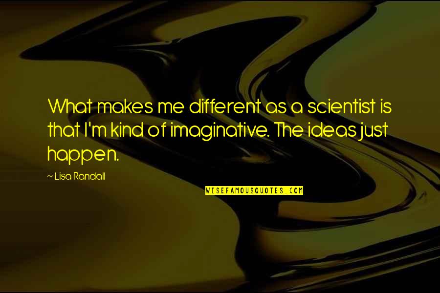 Irish Health Quotes By Lisa Randall: What makes me different as a scientist is