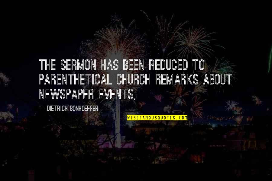 Irish Hunger Strikers Quotes By Dietrich Bonhoeffer: The sermon has been reduced to parenthetical church Irish Hunger Strikers Quotes By Dietrich Bonhoeffer: The sermon has been reduced to parenthetical church