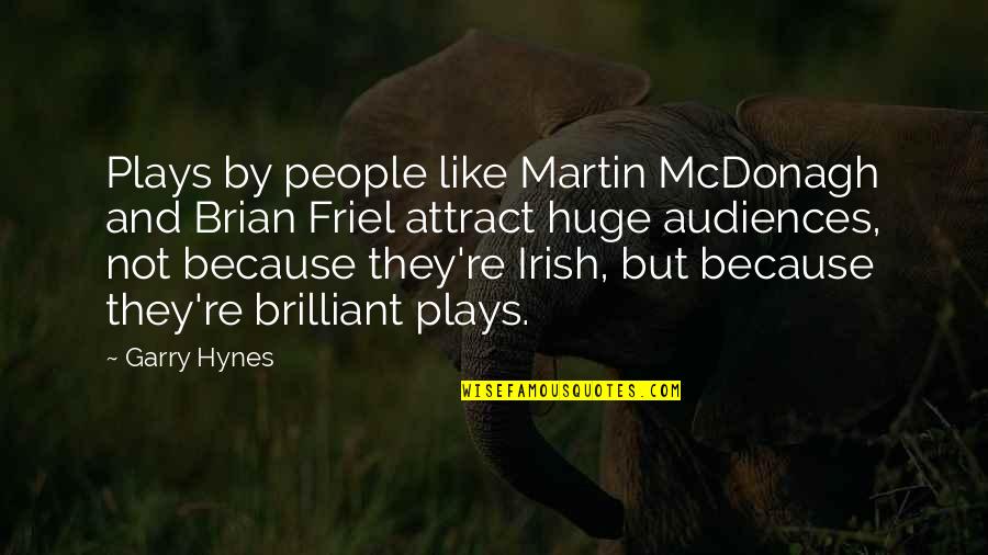 Irish I Was Quotes By Garry Hynes: Plays by people like Martin McDonagh and Brian Irish I Was Quotes By Garry Hynes: Plays by people like Martin McDonagh and Brian